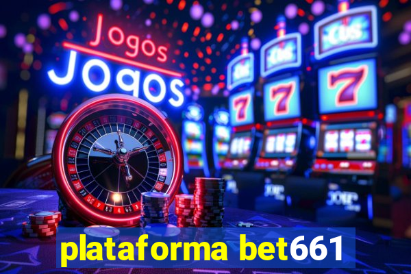 plataforma bet661